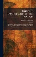 Frederick Trevor Hill - Lincoln, Emancipator of the Nation, Inbunden