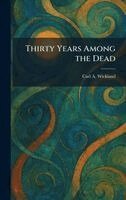Carl a Wickland - Thirty Years Among the Dead, Inbunden