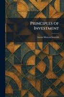 Aaron Morton Sakolski - Principles of Investment, Häftad