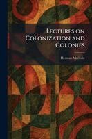 Herman Merivale - Lectures on Colonization and Colonies, Häftad