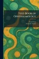 Ernst Fuchs, Alexander Duane - Text-Book of Ophthalmology, Häftad