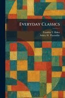 Franklin T Baker, Ashley H Thorndike - Everyday Classics, Häftad