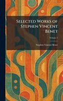 Stephen Vincent Benet - Selected Works of Stephen Vincent Benet, Inbunden