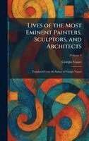 Giorgio Vasari - Lives of the Most Eminent Painters, Sculptors, and Architects, Inbunden