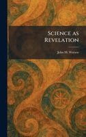 John M Watson - Science as Revelation, Inbunden