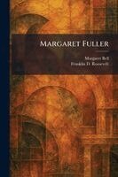 Margaret Bell, Franklin D Roosevelt - Margaret Fuller, Häftad