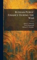 James T Shotwell, Paul Vinogradoff, Michael T Florinsky - Russian Public Finance During the War, Inbunden