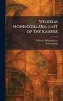 Emil Ludwig - Wilhelm Hohenzollern, Inbunden