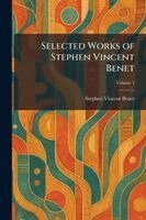 Stephen Vincent Benet - Selected Works of Stephen Vincent Benet, Häftad