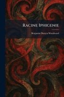 Benjamin Duryea Woodward - Racine Iphigenie, Häftad