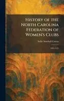 Sallie Southall Cotten - History of the North Carolina Federation of Women's Clubs, Inbunden. Tillgänglighet: Lägg i varukorg