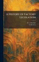B L Hutchins, A Harrison - History of Factory Legislation, Inbunden