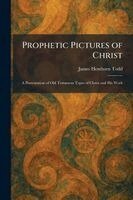 James Henthorn Todd - Prophetic Pictures of Christ, Häftad