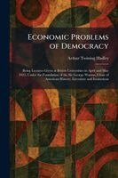 Arthur Twining Hadley - Economic Problems of Democracy, Häftad
