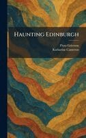 Flora Grierson, Katharine Cameron - Haunting Edinburgh, Inbunden