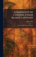 Ethan Allen - Narrative of Colonel Ethan Allen's Captivity, Inbunden