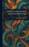 Eugene Manlove Rhodes - Once in the Saddle and Paso Por Aqui, Inbunden