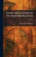 Charles Richard Williams - Diary and Letters of Rutherford B. Hayes, Inbunden