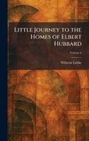 Wilhelm Lubke - Little Journey to the Homes of Elbert Hubbard, Inbunden