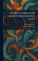 Washington Irving, Anne Carroll Moore - Bold Dragoon and Other Ghostly Tales, Inbunden