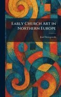 Josef Strzygowski - Early Church Art in Northern Europe, Inbunden