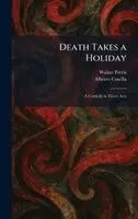 Walter Ferris, Alberto Casella - Death Takes a Holiday, Inbunden. Tillgänglighet: Lägg i varukorg
