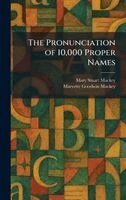 Mary Stuart Mackey, Maryette Goodwin Mackey - Pronunciation of 10,000 Proper Names, Inbunden