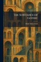 Ralph Adams Cram - Substance of Gothic, Häftad