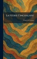 Francis De Croisset - La FÃ(c)erie Cinghalaise, Inbunden