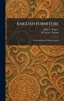 John C Rogers, H Avray Tipping - English Furniture, Inbunden