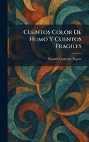 Manuel Gutierrez Najera - Cuentos Color De Humo Y Cuentos Fragiles, Inbunden
