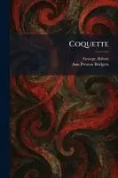 George Abbott, Ann Preston Bridgers - Coquette, Häftad. Tillgänglighet: Lägg i varukorg