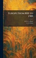H W G Davis, G N Clark - Europe From 800 to 1789, Inbunden