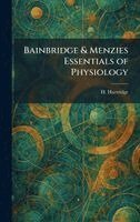 H Hartridge - Bainbridge & Menzies Essentials of Physiology, Inbunden