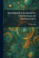 H Hartridge - Bainbridge & Menzies Essentials of Physiology, Häftad