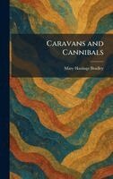 Mary Hastings Bradley - Caravans and Cannibals, Inbunden