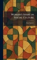 Anna Spencer - Woman's Share in Social Culture, Inbunden