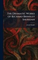 Joseph Knight - Dramatic Works of Richard Brinsley Sheridan, Inbunden