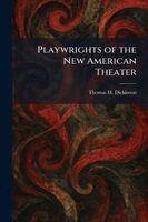 Thomas H Dickinson - Playwrights of the New American Theater, Häftad