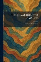 Richard Halliburton - Royal Road to Romance, Häftad