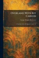 George Douglas Brewerton - Overland With Kit Carson, Häftad
