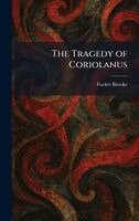Tucker Brooke - Tragedy of Coriolanus, Inbunden