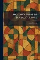 Anna Spencer - Woman's Share in Social Culture, Häftad