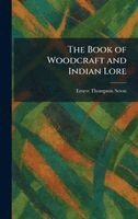 Ernest Thompson Seton - Book of Woodcraft and Indian Lore, Inbunden