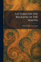 William Robertson Smith - Lectures on the Religion of the Semites, Häftad