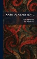 Thomas H Dickinson, Jack R Crawford - Contemporary Plays, Inbunden