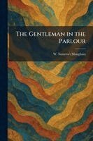 W Somerset Maugham - Gentleman in the Parlour, Häftad
