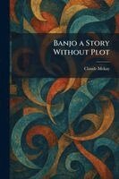 Claude McKay - Banjo a Story Without Plot, Häftad