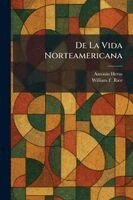 Antonio Heras, William F Rice - De La Vida Norteamericana, Häftad