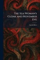 Amelie Rives - Sea-Woman's Cloak and November Eve, Häftad